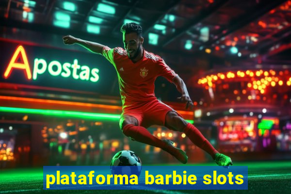 plataforma barbie slots